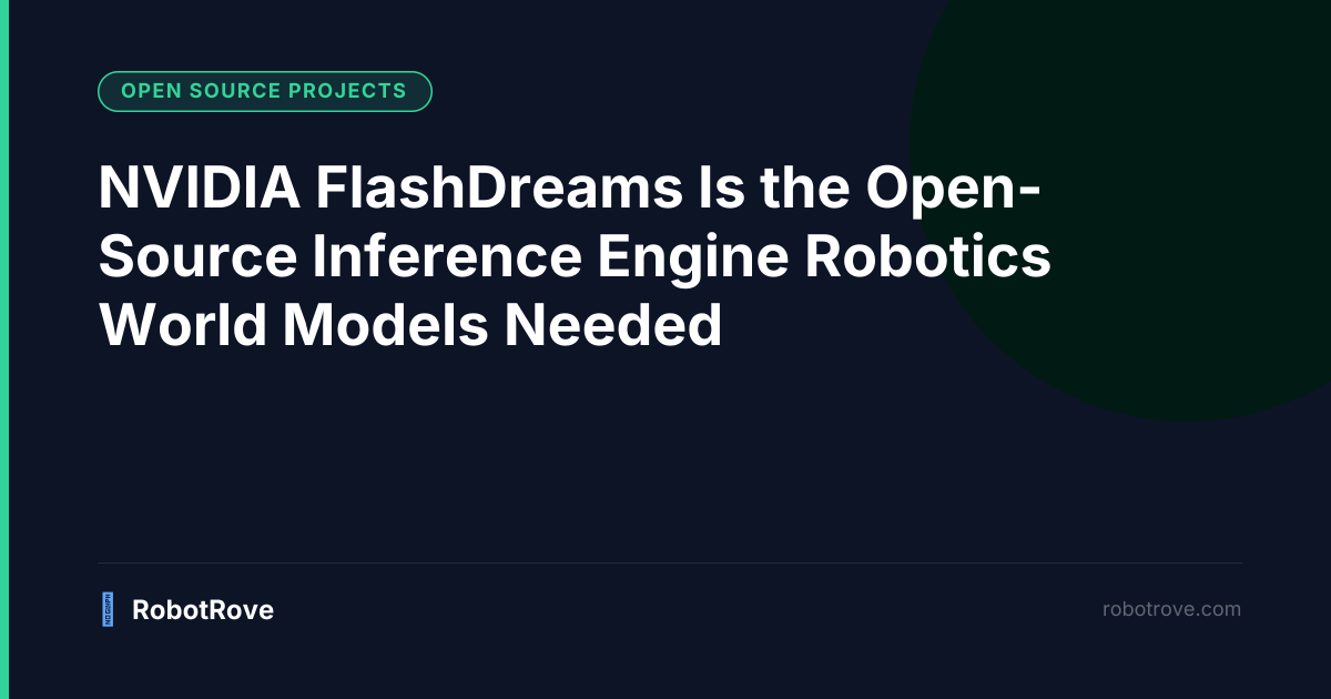 NVIDIA FlashDreams Is the Open-Source Inference Engine Robotics World Models Needed