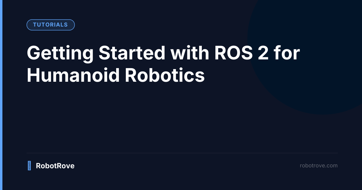 Getting Started with ROS 2 for Humanoid Robotics